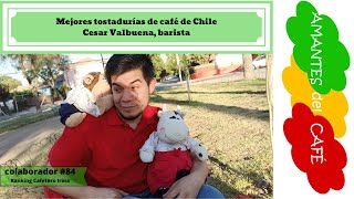 Mejores tostadurías de café de Chile. Cesar Valbuena, barista. Ranking cafetero Irina