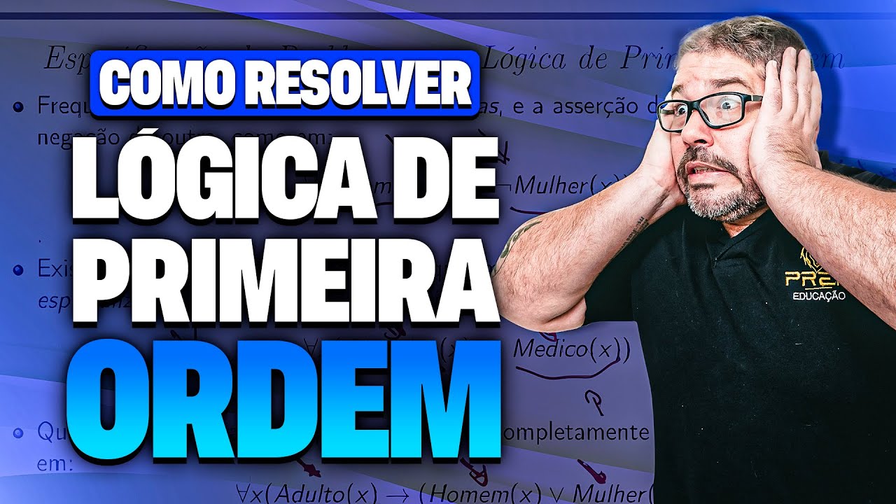 Lógica em Primeira Ordem para Concursos: Entenda de Forma Simples!