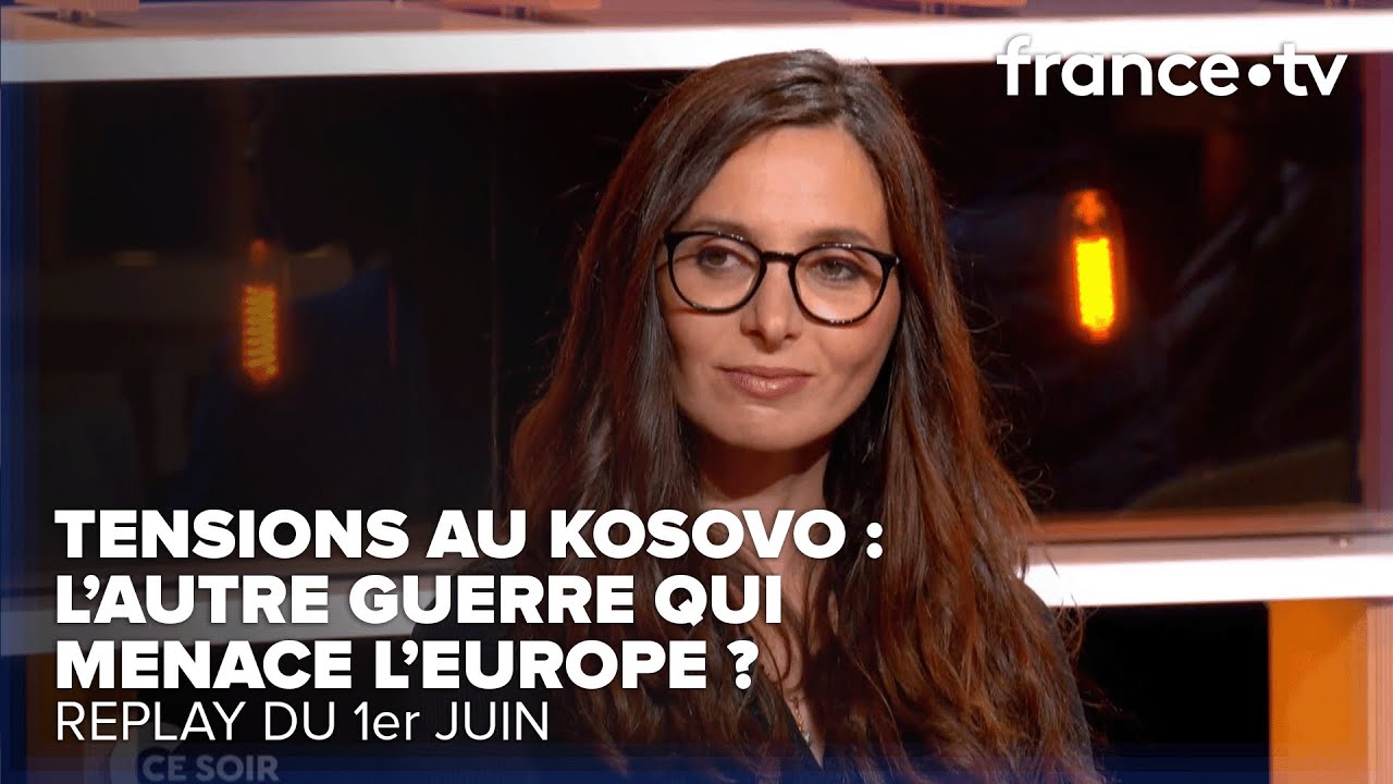 Que se passe-t-il au Kosovo ? - C Ce soir du 1 juin 2023