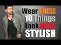 10 Items ANY Guy Can Wear to Look MORE Stylish!