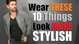 10 Items ANY Guy Can Wear to Look MORE Stylish!