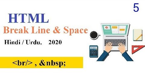 HTML Line Breaks and Space tutorial in hindi / Urdu.
