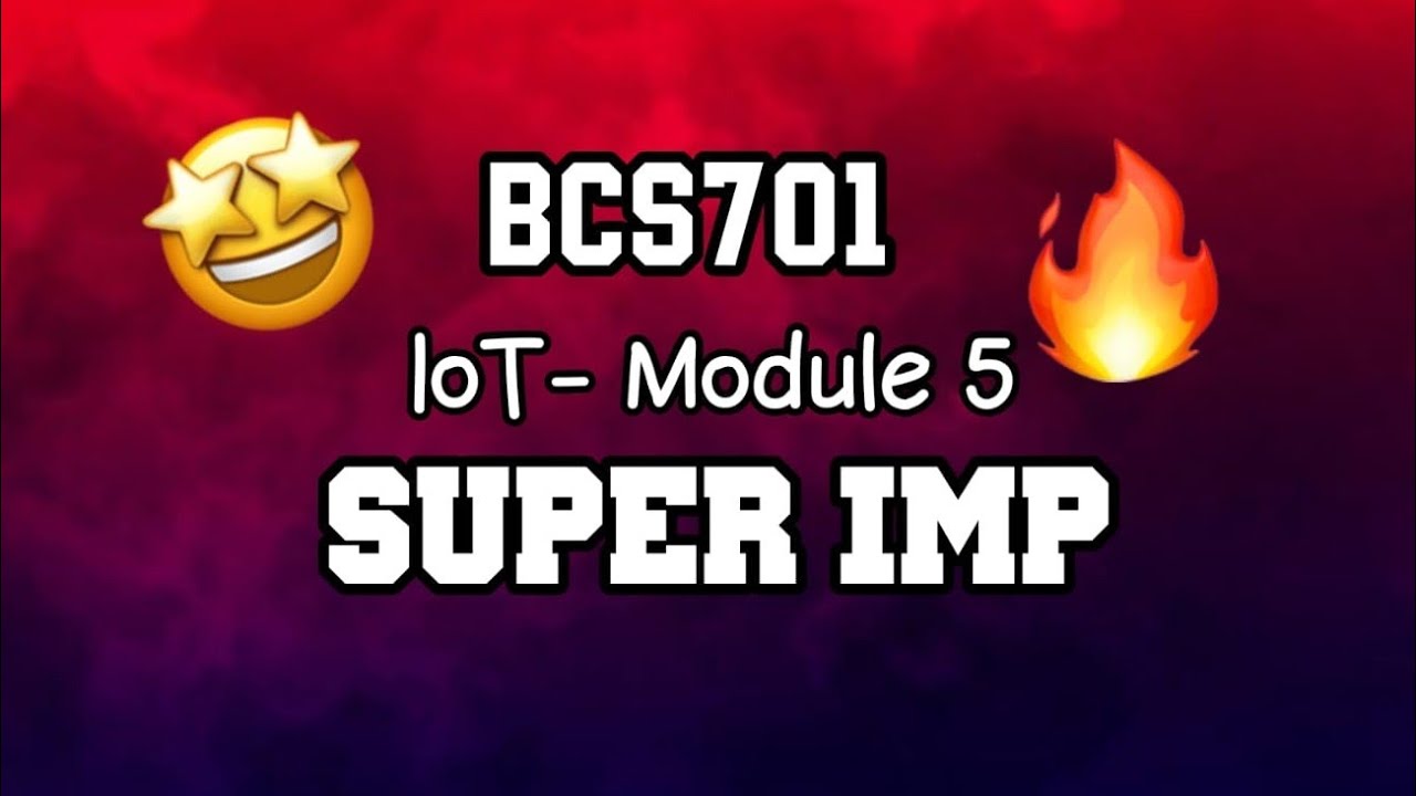 IOT MODULE 5 ONE SHOT SUPER IMP 🔥💯🤩 | PASSING PACKAGE | BCS701 | 22 ...