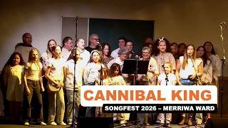 Cannibal King | Songfest - Merriwa Ward