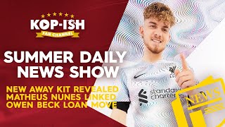 NEW AWAY KIT RELEASED | MATHEUS NUNES LINKED | SUMMER DAILY NEWS SHOW