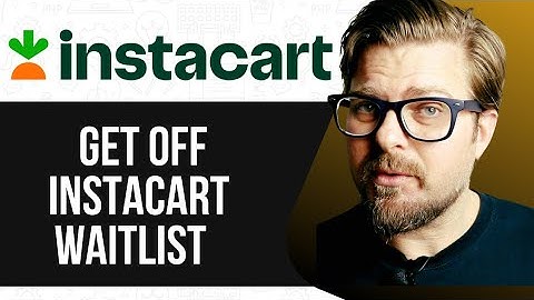 How To Get Off Instacart Waitlist -2025