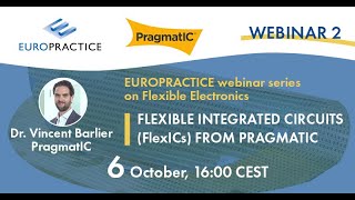S5-E2_Flexible Electronics Webinar_Part 2 - FlexICs from PragmatIC