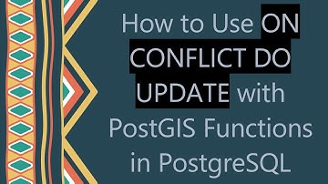 How to Use ON CONFLICT DO UPDATE with PostGIS Functions in PostgreSQL