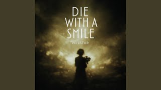 Die With A Smile - VEILSTAR