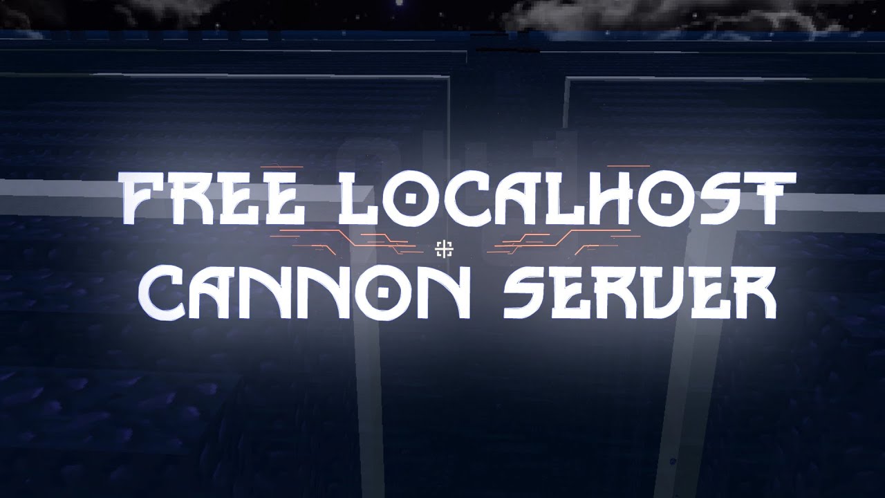 Free Localhost Cannon Server Tutorial 2021