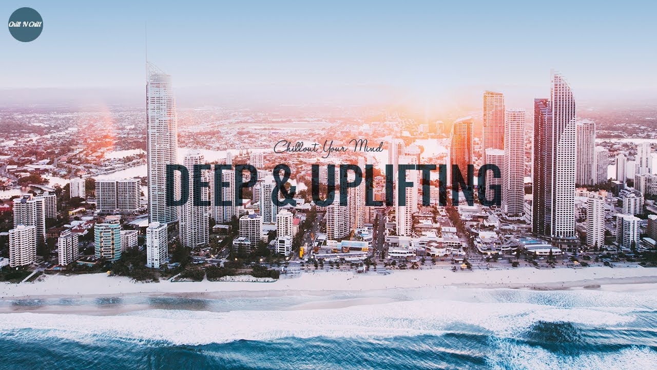 Uplifting House Rave Deep & Uplifting | Soulful House Mix | Chillout Your Mind - YouTube
