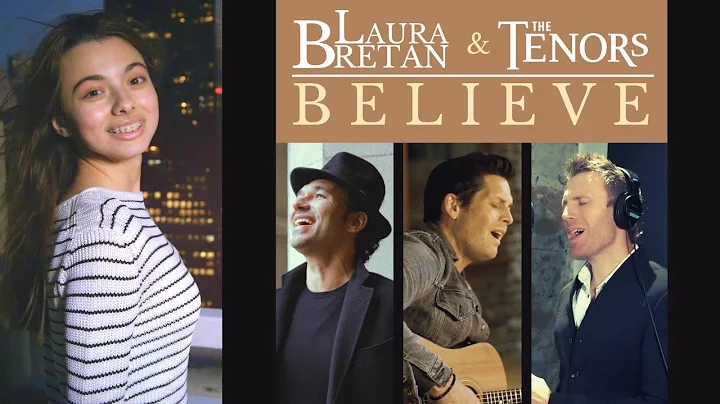 Laura Bretan & The Tenors - Believe [Official Video]