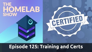 The Homelab Episode 125: Training and Certifications