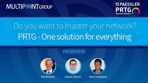 PRTG Webinar: "Master Your Network - Monitor everything with an array of sensors"