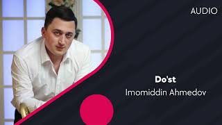 Imomiddin Ahmedov - Do'st | Имомиддин Ахмедов - Дуст (AUDIO)