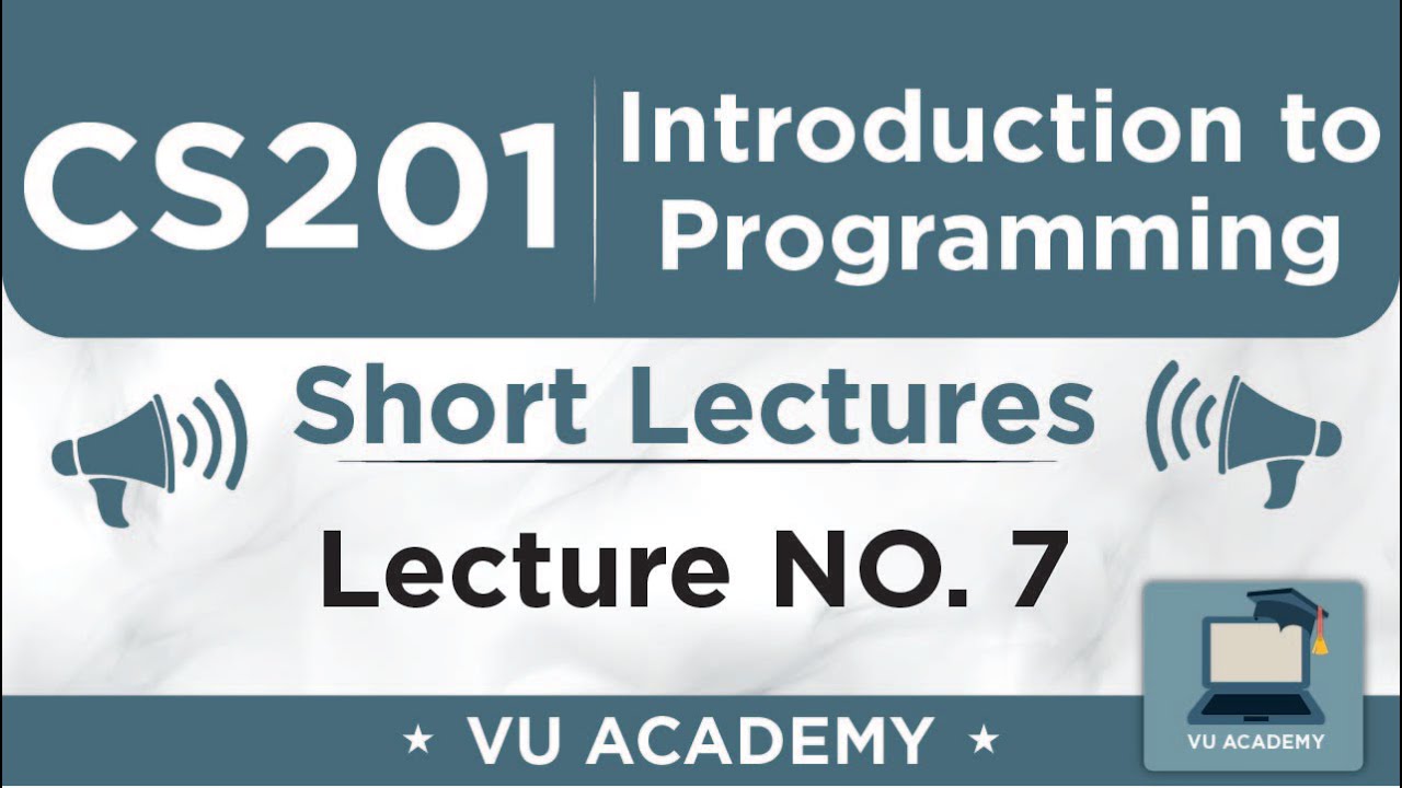 CS201 Lecture 7 | VU Short Lectures | Introduction to Programming - YouTube