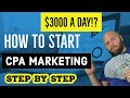 $3000 a Day!  How to Start CPA Marketing for Beginners