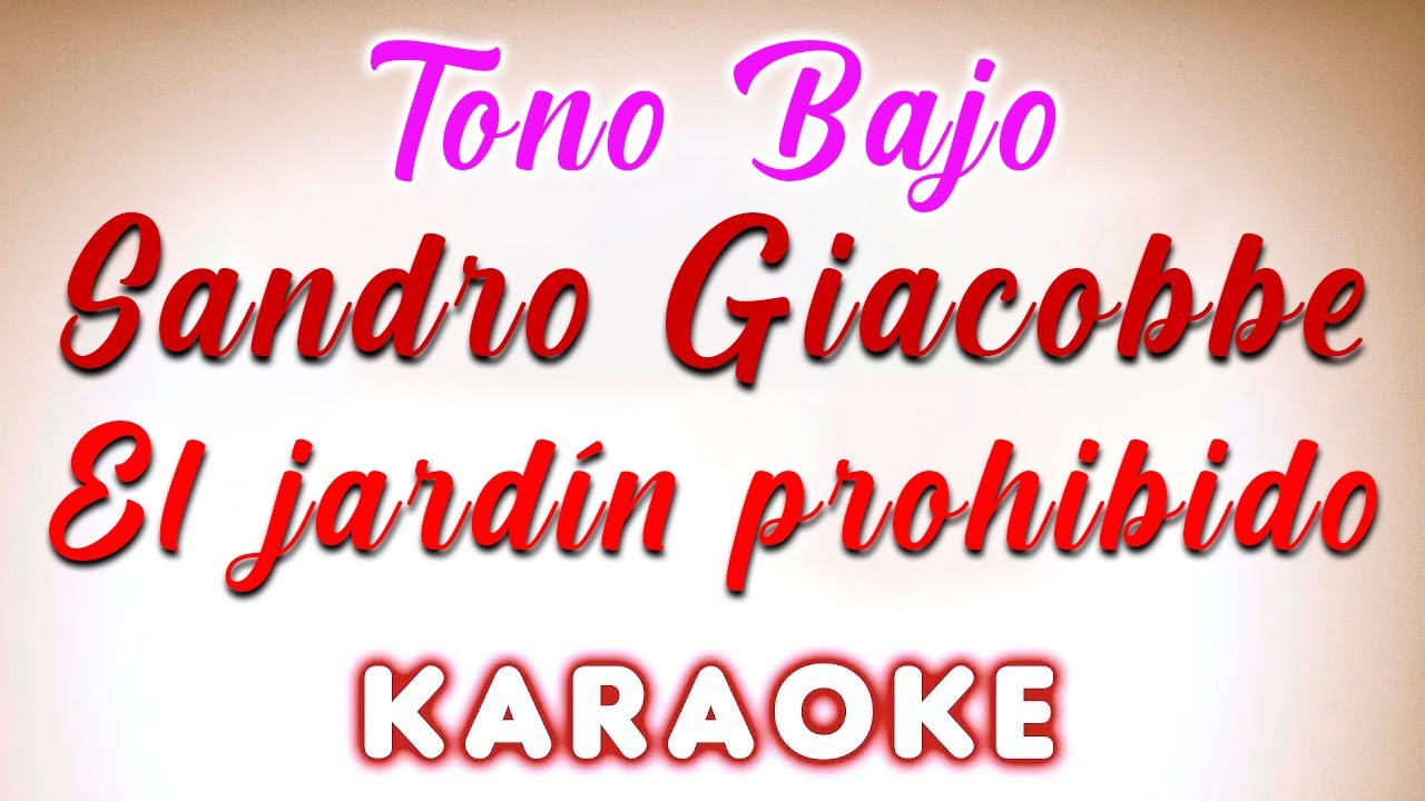 Sandro Giacobbe El jardín prohibido KARAOKE Tono Bajo YouTube