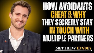 How Avoidants Cheat Why They Secretly Stay  Touch With Multiple Partners Matthew Hussey Motivational