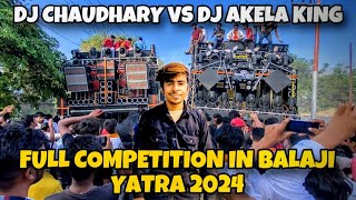 DJ CHAUDHARY PARTAPUR VS DJ AKELA KING SALARPUR FULL COMPETITION 14 BASS BALAJI YATRA 2024