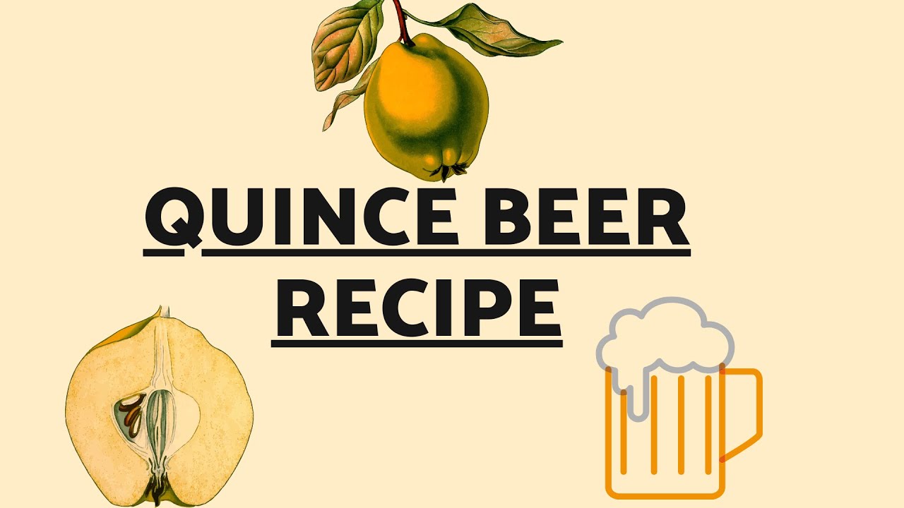 How to Brew Quince Beer: Homebrew Quince Beer Recipe (Quince and Foraged Hopped Beer)