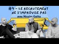 Episode 4 sous sol  nicolas galita le recrutement ne simprovise pas