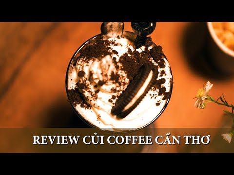 Video ĂN UỐNG CẦN THƠ | CỦI COFFEE - LUNG LINH VỀ ĐÊM - youtube