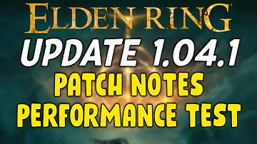Elden Ring Update 1.04.1 Patch notes and Performance test