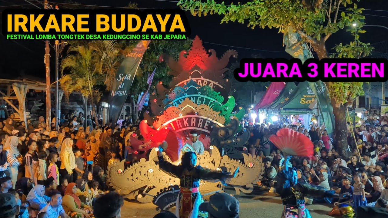 JUARA 3 KEREN!!!IRKARE BUDAYA FESTIVAL LOMBA TONGTEK DESA KEDUNGCINO SE KABUPATEN JEPARA