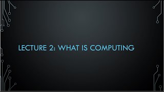 Lecture 2: What is Computing