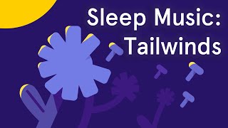 45 Minutes of Deep Relaxing Sleep Music to Sleep Soundly: Tailwinds screenshot 4