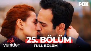 Aşk Yeniden 25 Bölüm