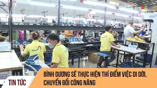 Bình Dương sẽ thực hiện thí điểm việc di dời, chuyển đổi công năng