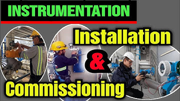 Instrumentation installation & instrumentation commissioning