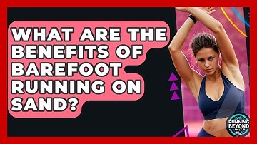 What Are The Benefits Of Barefoot Running On Sand? - Running Beyond Limits