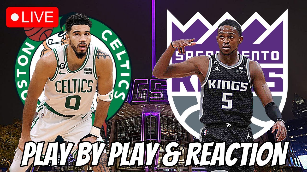 Boston Celtics vs Sacramento Kings Live Play by Play and Reaction Celtics vs Kings