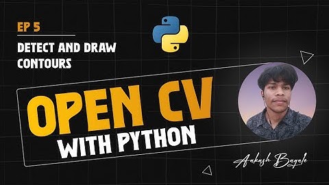 Detecting and drawing contours using openCV | Python | CV2