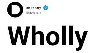 Wholly Meaning In English