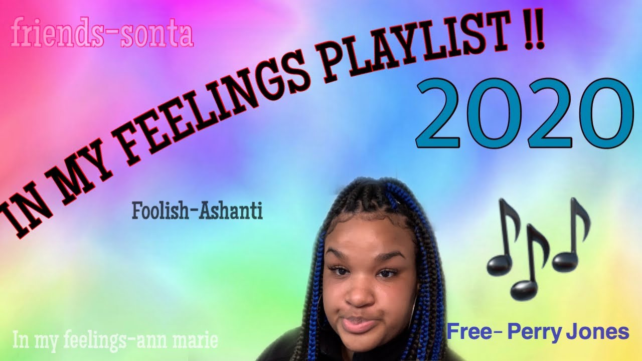 IN MY FEELINGS PLAYLIST || 2020
