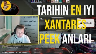 XANTARES TARİHTE ATTIĞI EN İYİ XANTARES PEEK ANLARI! RAKİP TAKIM OYUNCULARI ŞOK! CSGO Twitch Clips