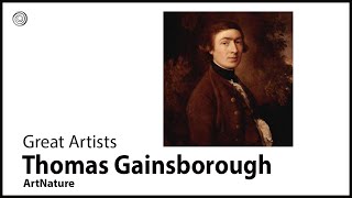 Thomas Gainsborough | Great Artists | Video by Mubarak Atmata | ArtNature