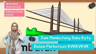 Jom Membatang Suku Kata dalam Perkataan KVKKVKVK