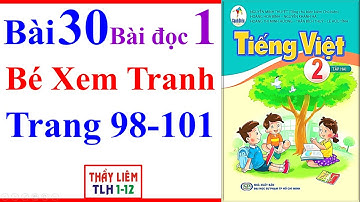 Tiếng Việt Lớp 2 Bài 30 | Bé Xem Tranh | Trang 98 - 101 | Cánh Diều | Bài Đọc 1 | Tập 2