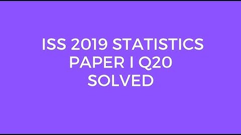Indian Statistical Service (ISS) 2019 Statistics Paper I Set C Q20 Solved (Marginal Distribution)