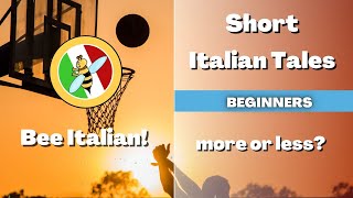 Learn Italian with Tales: More or Less? - Beginner Level - Bee Italian