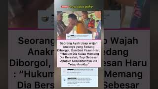 Kasih Sayang Seorang Ayah Kepada Anaknya" Sebesar Apapun Kesalahannya Dia Tetap Anakku"