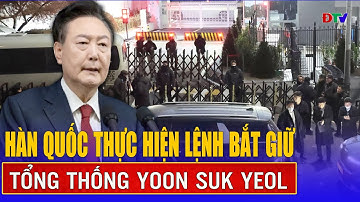 Hàn Quốc thực hiện lệnh bắt giữ Tổng thống Yoon Suk Yeol | Điện Biên TV