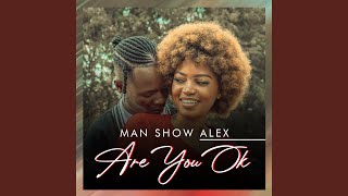Are You Ok - ManShow Alex