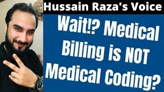 MEDICAL BILLING IS NOT MEDICAL CODING | BY HUSSAIN RAZA