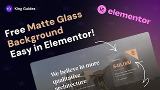 How to Create Matte Glass Background in Elementor for Free? - King Addons for Elementor